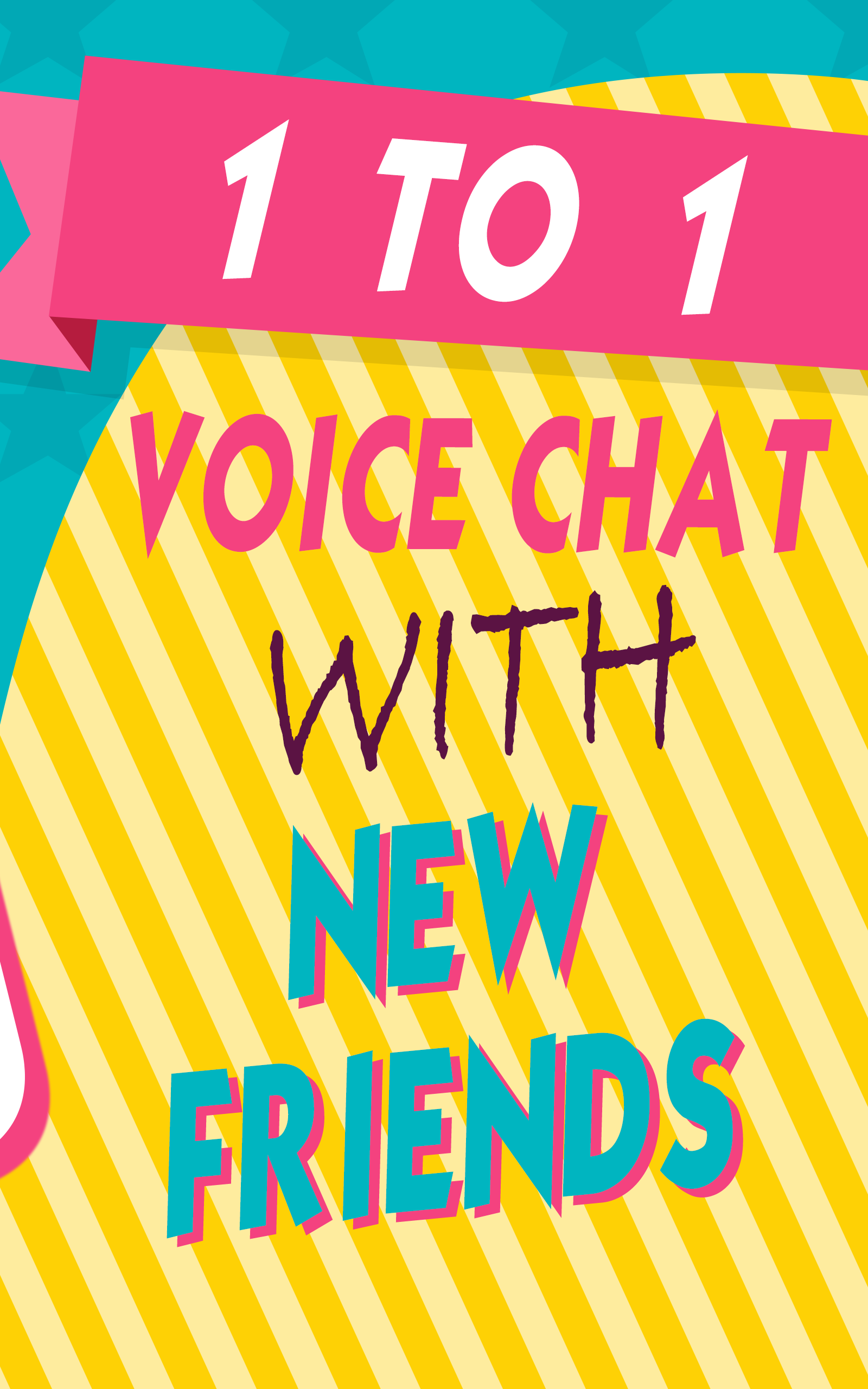 1-to-1 voice chat — With new friends